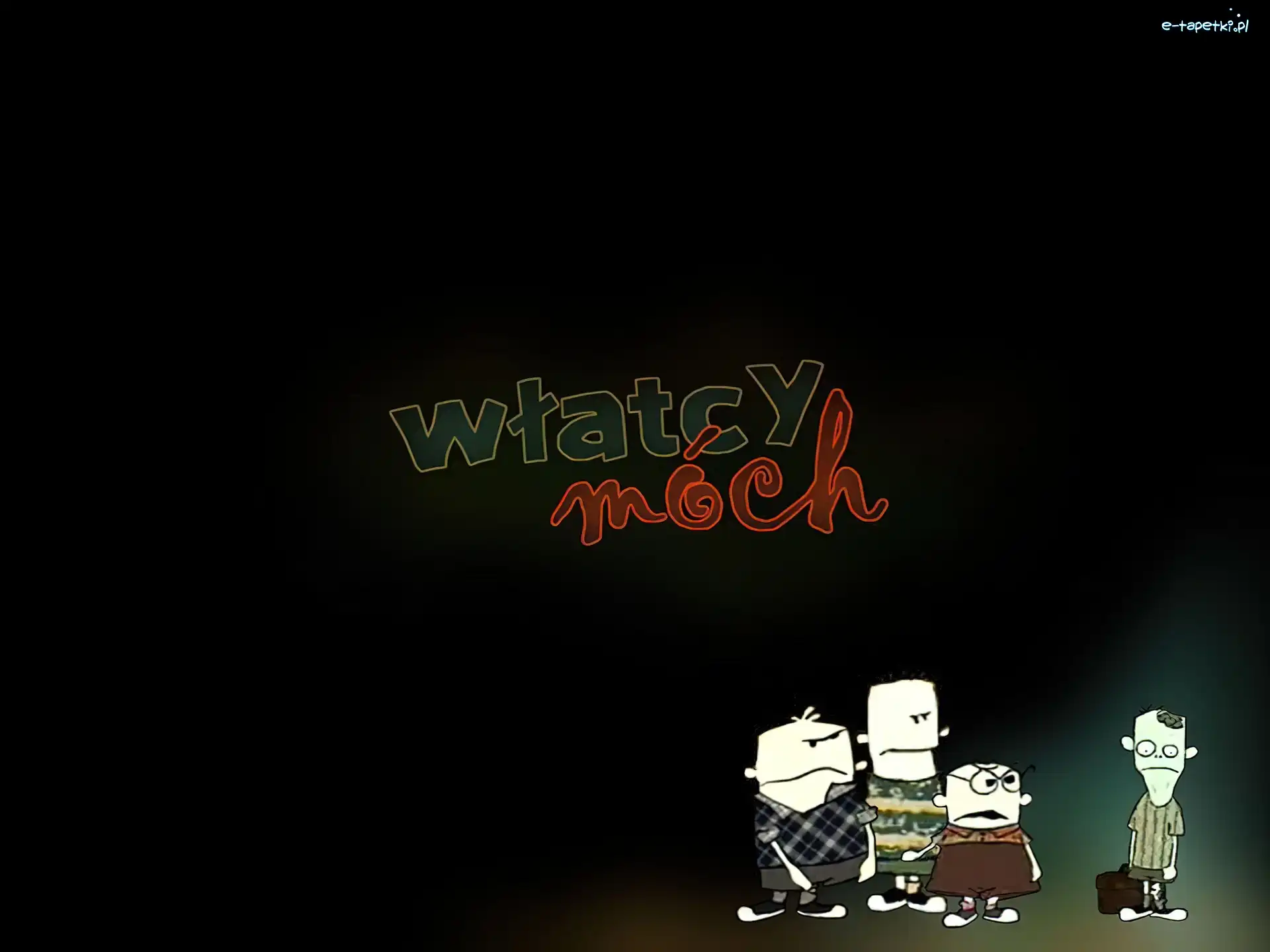 Czesio, Maślana, Anusiak, Włatcy móch, Konieczko